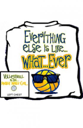 Volleyball T-Shirt - What Ever